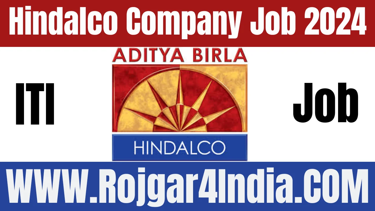 Hindalco Company Vacancy 2024